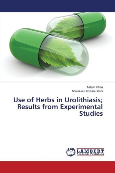 Cover for Anwar-ul-hassan Gilani · Use of Herbs in Urolithiasis; Results from Experimental Studies (Paperback Book) (2014)