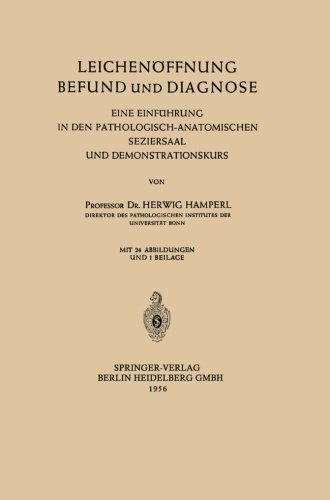Cover for Herwig Hamperl · Leichenoeffnung Befund Und Diagnose: Eine Einfuhrung in Den Pathologisch-Anatomischen Seziersaal Und Demonstrationskurs (Paperback Book) [1956 edition] (1956)