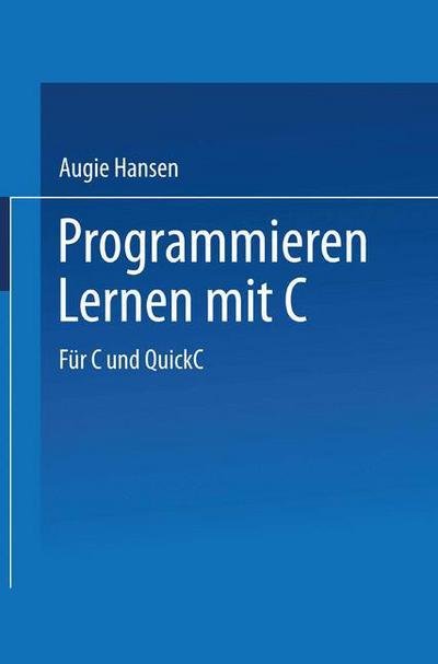 Cover for Augie Hansen · Programmieren Lernen Mit C: Fur C Und QuickC (Pocketbok) [1990 edition] (2014)