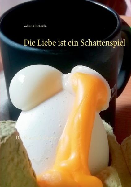 Cover for Valentin Szebinski · Die Liebe ist ein Schattenspiel (Paperback Book) (2021)