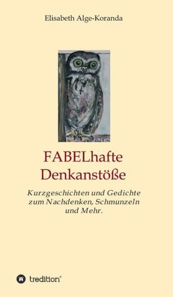 Cover for Alge-Koranda · FABELhafte Denkanstöße (Bok) (2017)
