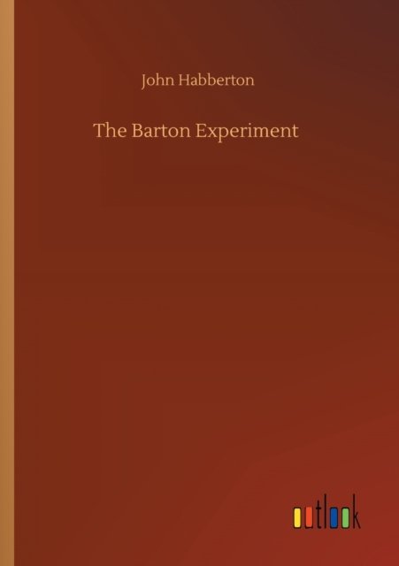 The Barton Experiment - John Habberton - Books - Outlook Verlag - 9783752349689 - July 22, 2020