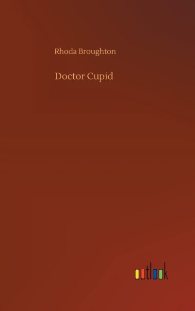 Cover for Rhoda Broughton · Doctor Cupid (Hardcover bog) (2020)