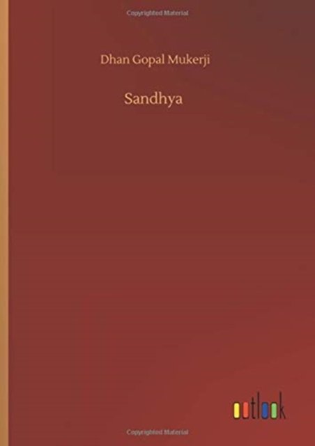 Cover for Mukerji, Dhan Gopal, II · Sandhya (Hardcover Book) (2020)