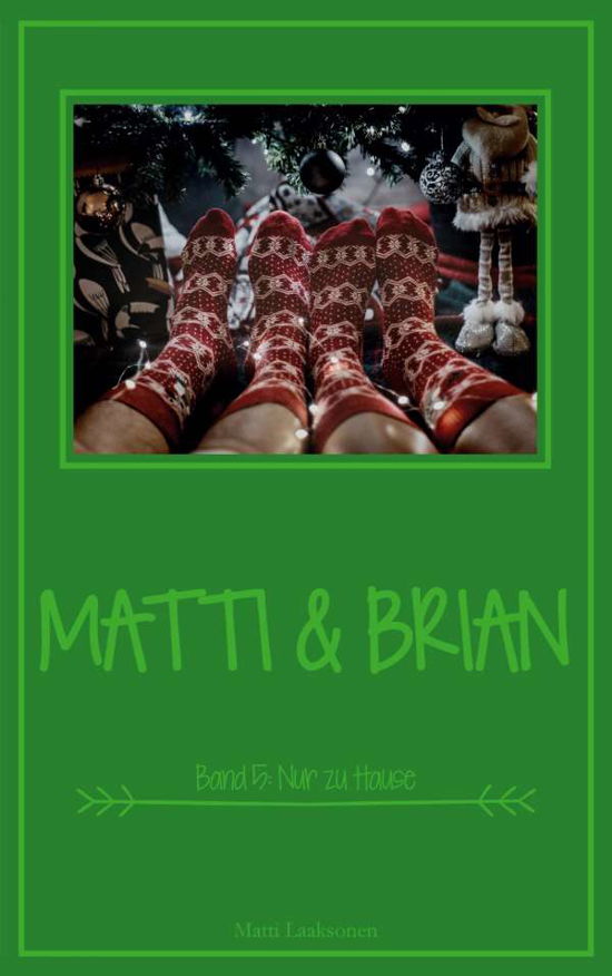 Cover for Laaksonen · Matti &amp; Brian 5: Nur zu Hause (Bok) (2020)