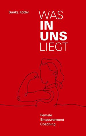 Cover for Surika Kötter · Was in uns liegt (Hardcover Book) (2021)