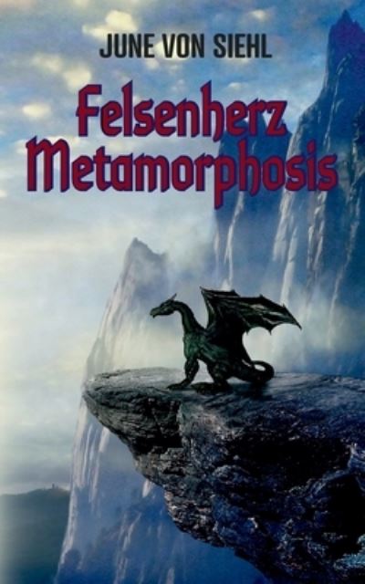 Cover for June Von Siehl · Felsenherz Metamorphosis (Paperback Book) (2021)