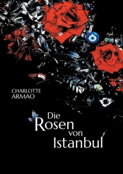Cover for Charlotte Armao · Die Rosen von Istanbul (Paperback Book) (2021)