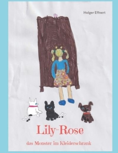 Lily-Rose - Holger Effnert - Bøger - BoD  Books on Demand - 9783757823689 - 10. juli 2023