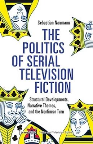 Cover for Sebastian Naumann · The Politics of Serial Television Fiction: Structural Developments, Narrative Themes, and the Nonlinear Turn (Paperback Book) (2025)