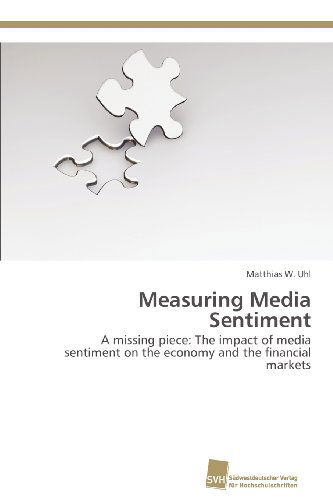 Cover for Matthias W. Uhl · Measuring Media Sentiment: a Missing Piece: the Impact of Media Sentiment on the Economy and the Financial Markets (Paperback Book) (2012)