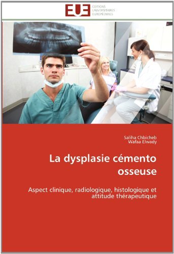 Cover for Wafaa Elwady · La Dysplasie Cémento Osseuse: Aspect Clinique, Radiologique, Histologique et Attitude Thérapeutique (Paperback Book) [French edition] (2018)