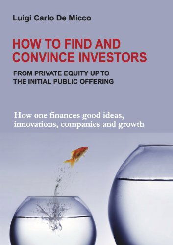 Cover for Luigi Carlo De Micco · How to Find and Convince Investors: How one finances good ideas, innovations, companies and growth (Paperback Book) (2012)