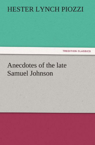 Cover for Hester Lynch Piozzi · Anecdotes of the Late Samuel Johnson (Tredition Classics) (Paperback Book) (2011)