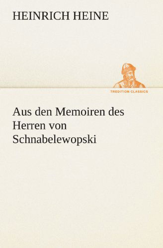 Cover for Heinrich Heine · Aus den Memoiren Des Herren Von Schnabelewopski (Tredition Classics) (German Edition) (Paperback Bog) [German edition] (2012)