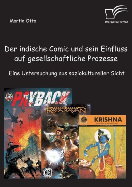 Der Indische Comic Und Sein Einfluss Auf Gesellschaftliche Prozesse: Eine Untersuchung Aus Soziokultureller Sicht - Martin Otto - Livres - Diplomica Verlag GmbH - 9783842880689 - 28 août 2014