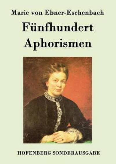 Cover for Marie Von Ebner-eschenbach · Funfhundert Aphorismen (Paperback Book) (2015)