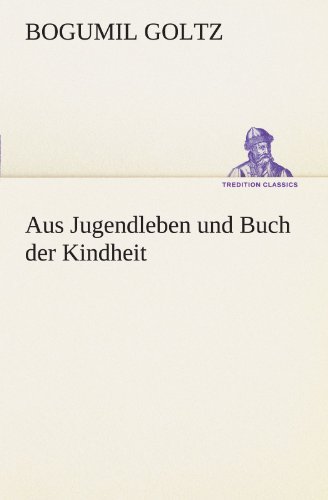 Cover for Bogumil Goltz · Aus Jugendleben Und Buch Der Kindheit (Tredition Classics) (German Edition) (Paperback Book) [German edition] (2012)