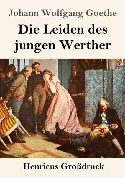 Cover for Johann Wolfgang Goethe · Die Leiden des jungen Werther (Grossdruck) (Taschenbuch) (2022)