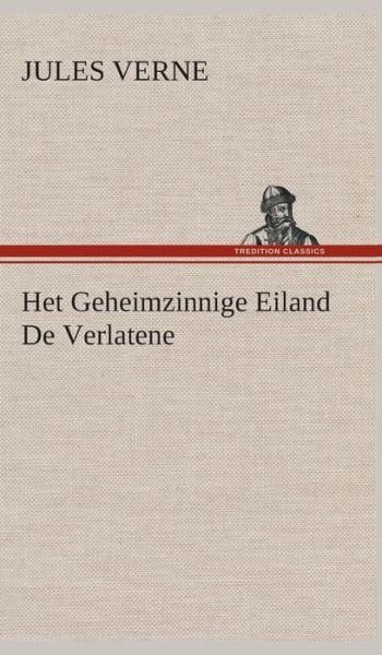 Cover for Jules Verne · Het Geheimzinnige Eiland De Verlatene (Innbunden bok) [Dutch edition] (2013)