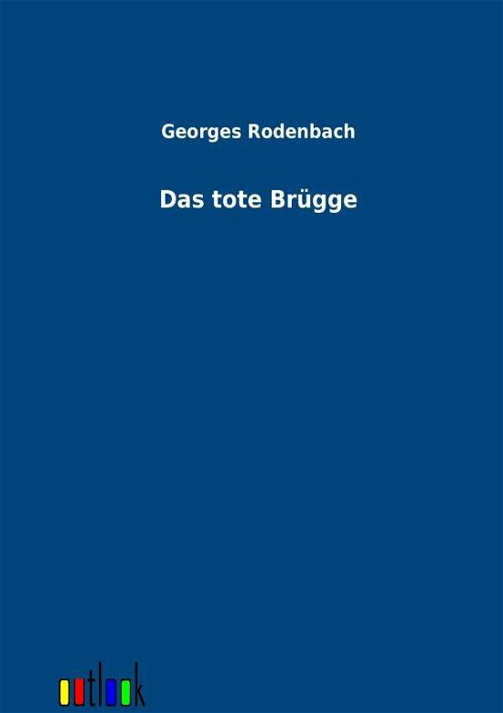 Cover for Georges Rodenbach · Das Tote Br Gge (Paperback Book) [German edition] (2012)
