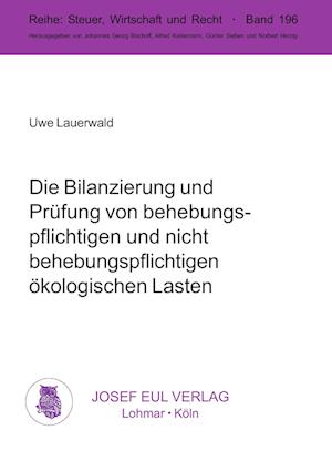 Cover for Uwe Lauerwald · Die Bilanzierung und Prüfung von behebungspflichtigen und nicht behebungspflichtigen ökologischen Lasten (Paperback Book) (2001)