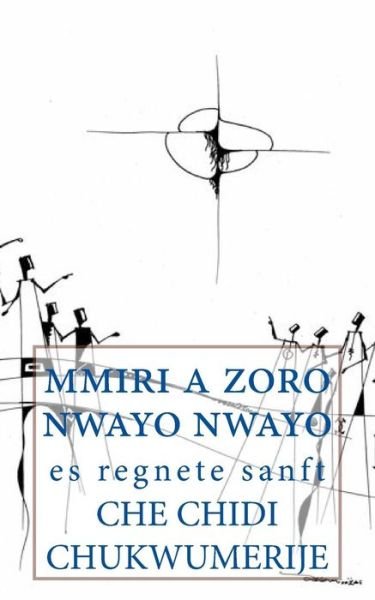 Cover for Che Chidi Chukwumerije · Mmiri a Zoro Nwayo Nwayo: Es Regnete Sanft (Pocketbok) (2015)