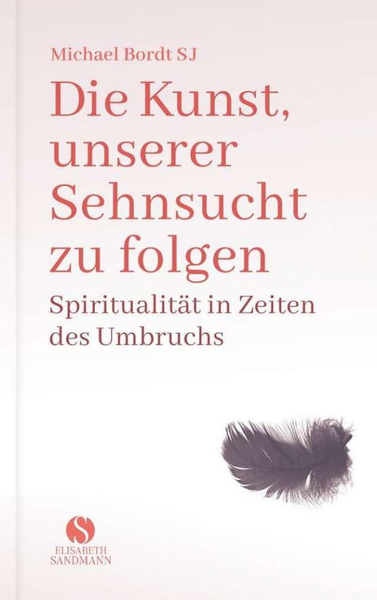 Cover for Bordt · Die Kunst, unserer Sehnsucht zu f (Book)