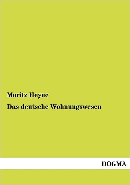 Cover for Moritz Heyne · Das deutsche Wohnungswesen (Taschenbuch) [German edition] (2012)