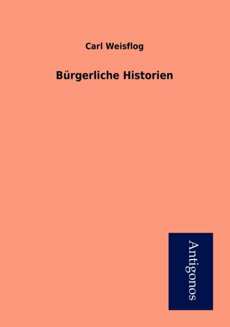 Cover for Carl Weisflog · B Rgerliche Historien (Paperback Book) [German edition] (2012)