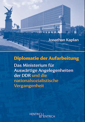 Diplomatie der Aufarbeitung - Jonathan Kaplan - Bøger - Hentrich und Hentrich Verlag Berlin - 9783955654689 - 1. april 2022