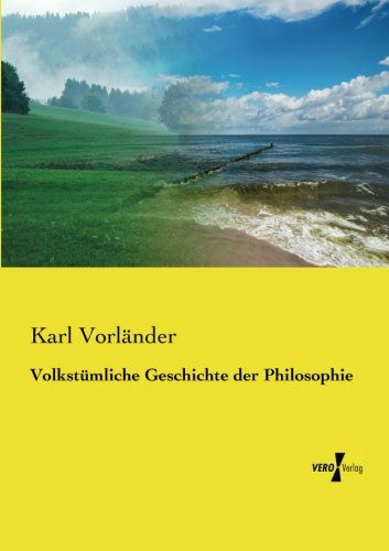 Volkstuemliche Geschichte Der Philosophie - Karl Vorlaender - Książki - Vero Verlag GmbH & Co.KG - 9783956107689 - 19 listopada 2019