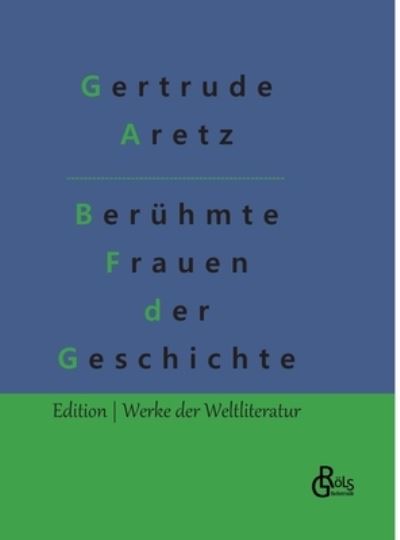 Cover for Gertrude Aretz · Beruhmte Frauen der Weltgeschichte (Inbunden Bok) (2022)