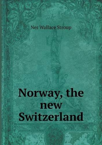Cover for Ner Wallace Stroup · Norway, the New Switzerland (Paperback Bog) (2013)
