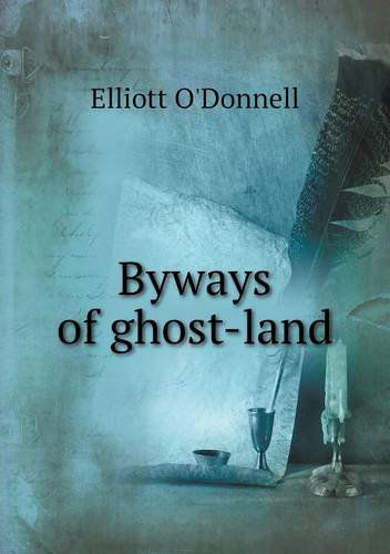 Cover for Elliott O'donnell · Byways of Ghost-land (Paperback Book) (2013)