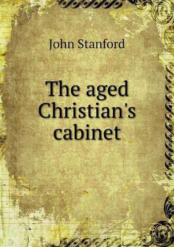 Cover for John Stanford · The Aged Christian's Cabinet (Paperback Book) (2013)