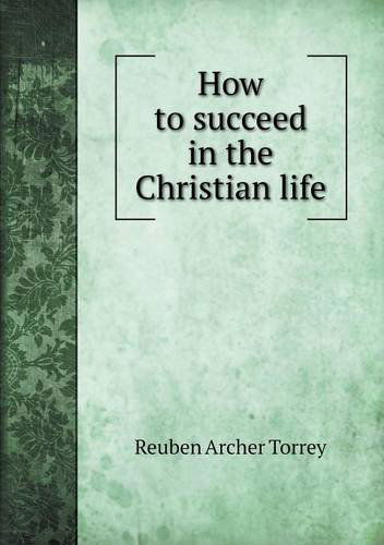 Cover for R.a. Torrey · How to Succeed in the Christian Life (Paperback Book) (2013)