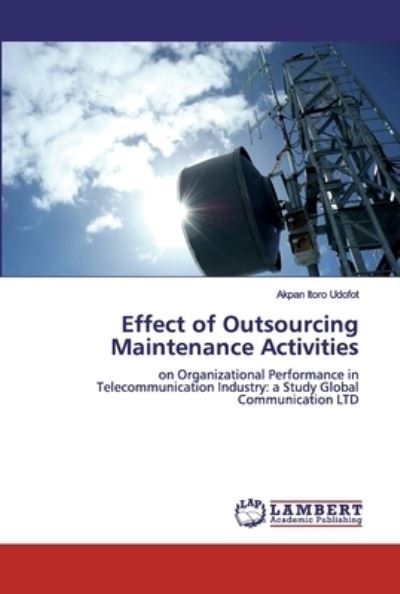 Cover for Akpan Itoro Udofot · Effect of Outsourcing Maintenance Activities (Pocketbok) (2019)