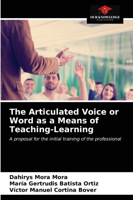 Cover for Dahirys Mora Mora · The Articulated Voice or Word as a Means of Teaching-Learning (Paperback Bog) (2021)