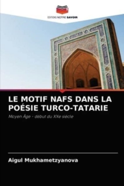 Cover for Aigul Mukhametzyanova · Le Motif Nafs Dans La Poesie Turco-Tatarie (Taschenbuch) (2021)
