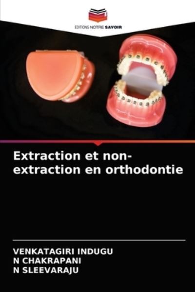 Cover for Venkatagiri Indugu · Extraction et non-extraction en orthodontie (Paperback Book) (2021)