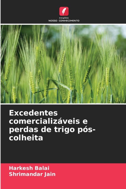 Cover for Harkesh Balai · Excedentes comercializaveis e perdas de trigo pos-colheita (Paperback Book) (2021)