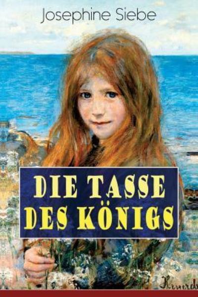 Cover for Josephine Siebe · Die Tasse des K nigs (Taschenbuch) (2018)