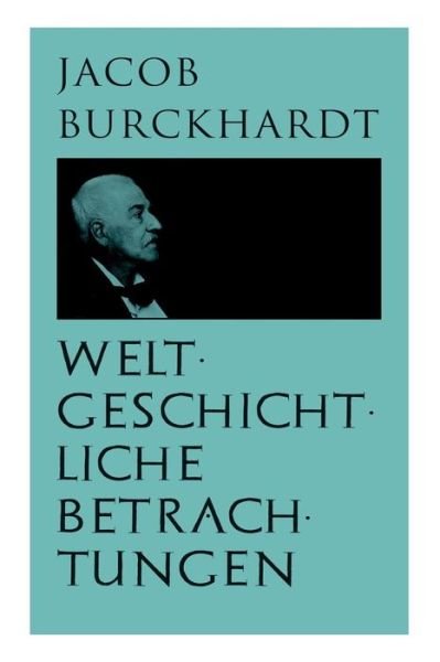 Cover for Jacob Burckhardt · Weltgeschichtliche Betrachtungen (Taschenbuch) (2018)