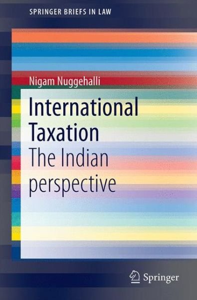 Cover for Nigam Nuggehalli · International Taxation: The Indian Perspective - SpringerBriefs in Law (Paperback Book) [1st ed. 2020 edition] (2019)