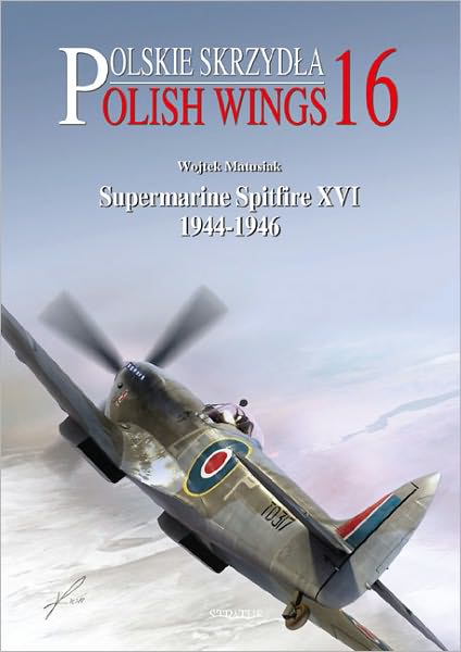 Cover for Wojtek Matusiak · Supermarine Spitfire XVI: 1944-1946 - Polish Wings (Paperback Book) (2013)