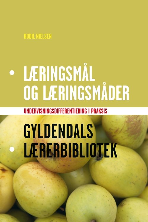 Cover for Bodil Nielsen · Gyldendals Lærerbibliotek: Læringsmål og læringsmåder (Hæftet bog) [1. udgave] (2013)