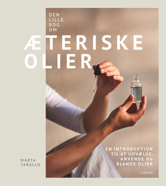 Cover for Marta Tarallo · Den lille bog om æteriske olier (Hardcover Book) [1e uitgave] (2024)