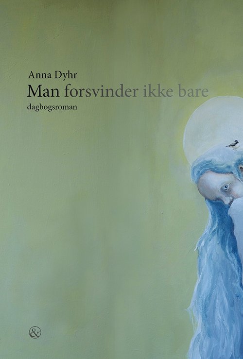Cover for Anna Dyhr · Man forsvinder ikke bare (Sewn Spine Book) [1. Painos] (2022)