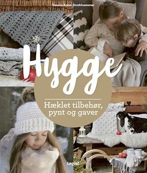 Hygge: Hyggehækling - Hæklet tilbehør, pynt og gaver - Sascia Anna Strohhammer - Kirjat - Legind - 9788775370689 - maanantai 27. joulukuuta 2021